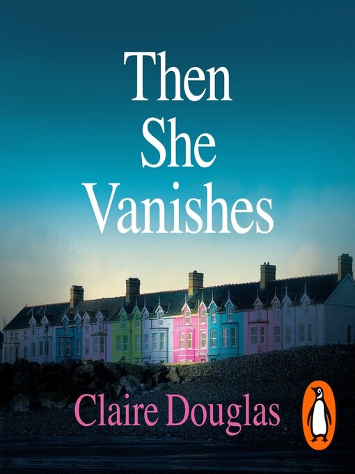 Title details for Then She Vanishes by Claire Douglas - Available